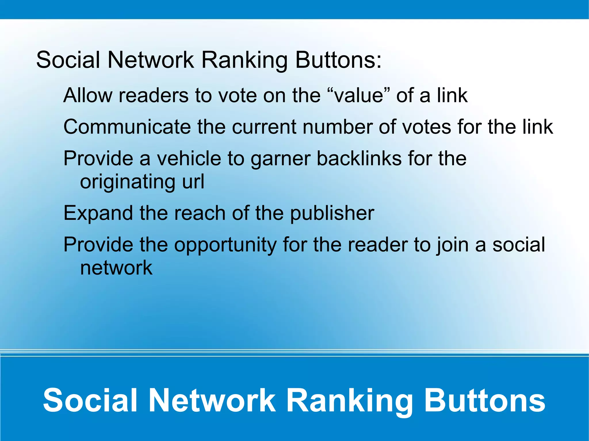 Social Network Ranking Buttons Social Network Ranking Buttons: Allow readers to vote on the “value” of a link 