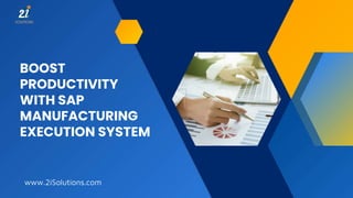 BOOST
PRODUCTIVITY
WITH SAP
MANUFACTURING
EXECUTION SYSTEM
www.2iSolutions.com
 