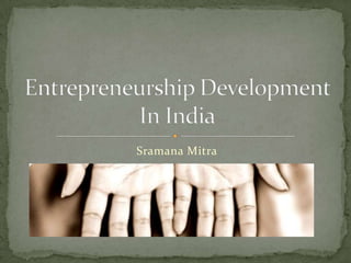 Sramana Mitra Entrepreneurship Development In India 