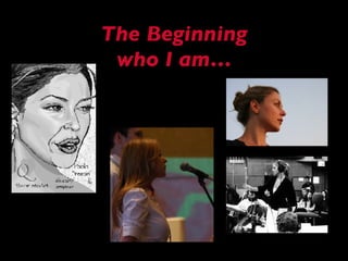 The Beginning who I am… 