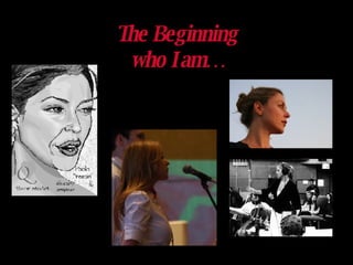 The Beginning who I am… 