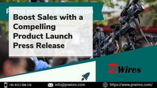 Boost Sales with a
Compelling
Product Launch
Press Release
 