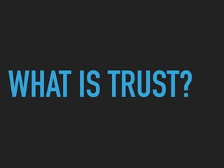 WHAT IS TRUST?
 
