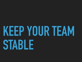 KEEP YOUR TEAM
STABLE
 