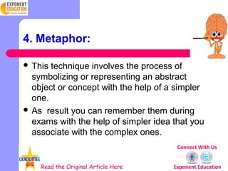4. Metaphor:

 This technique involves the process of
  symbolizing or representing an abstract
  object or concept with ...