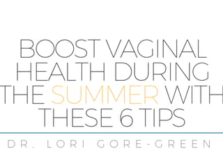 Boost Vaginal Health During The Summer With These 6 Tips | Dr  Lori Gore Green