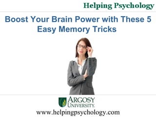 www.helpingpsychology.com Boost Your Brain Power with These 5 Easy Memory Tricks  