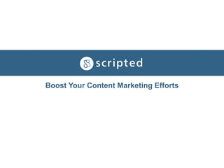 Boost Your Content Marketing Efforts
 