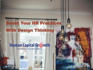 With Design Thinking
Boost Your HR Practices
 