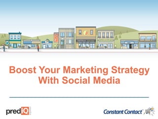 Boost Your Marketing Strategy
With Social Media
 