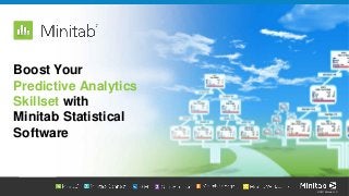 © 2021 Minitab, LLC.
Boost Your
Predictive Analytics
Skillset with
Minitab Statistical
Software
 