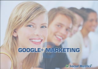 GOOGLE+ MARKETING
3
 