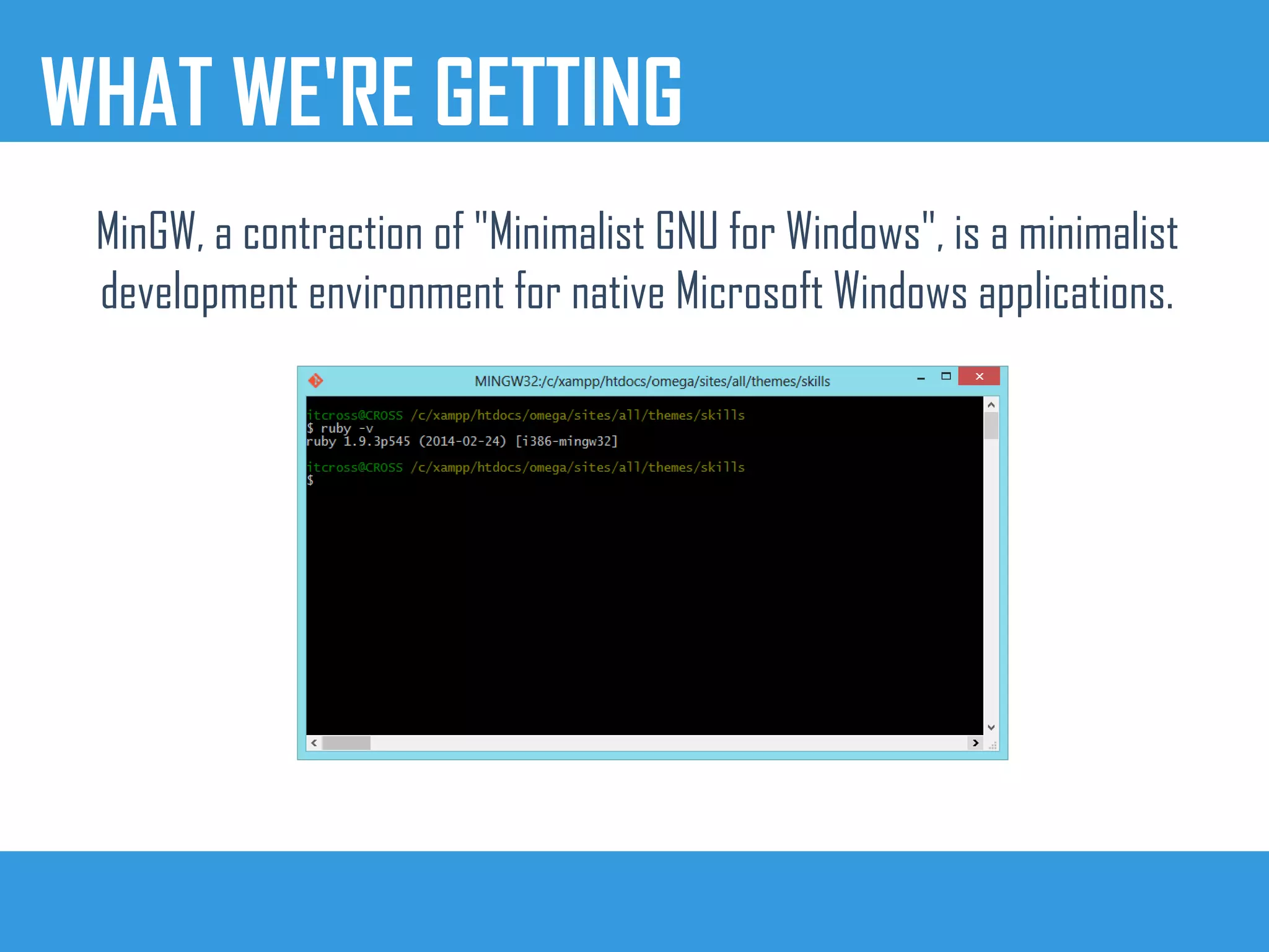 WHAT WE'RE GETTING
MinGW, a contraction of "Minimalist GNU for Windows", is a minimalist
development environment for native Microsoft Windows applications.
 