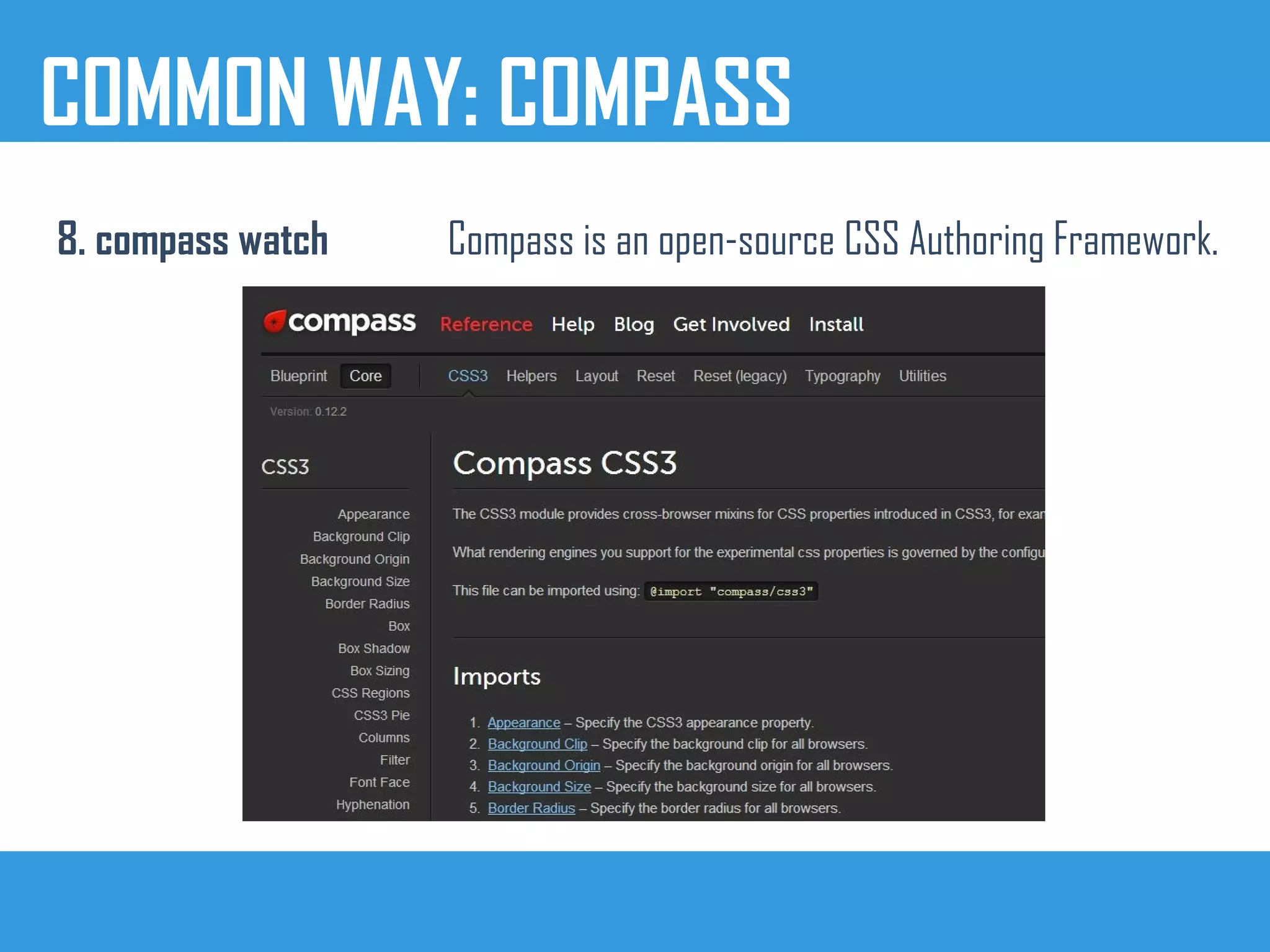 COMMON WAY: COMPASS
8. compass watch Compass is an open-source CSS Authoring Framework.
 
