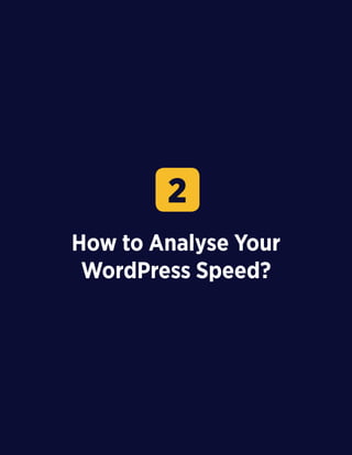 15
How to Analyse Your
WordPress Speed?
2
 