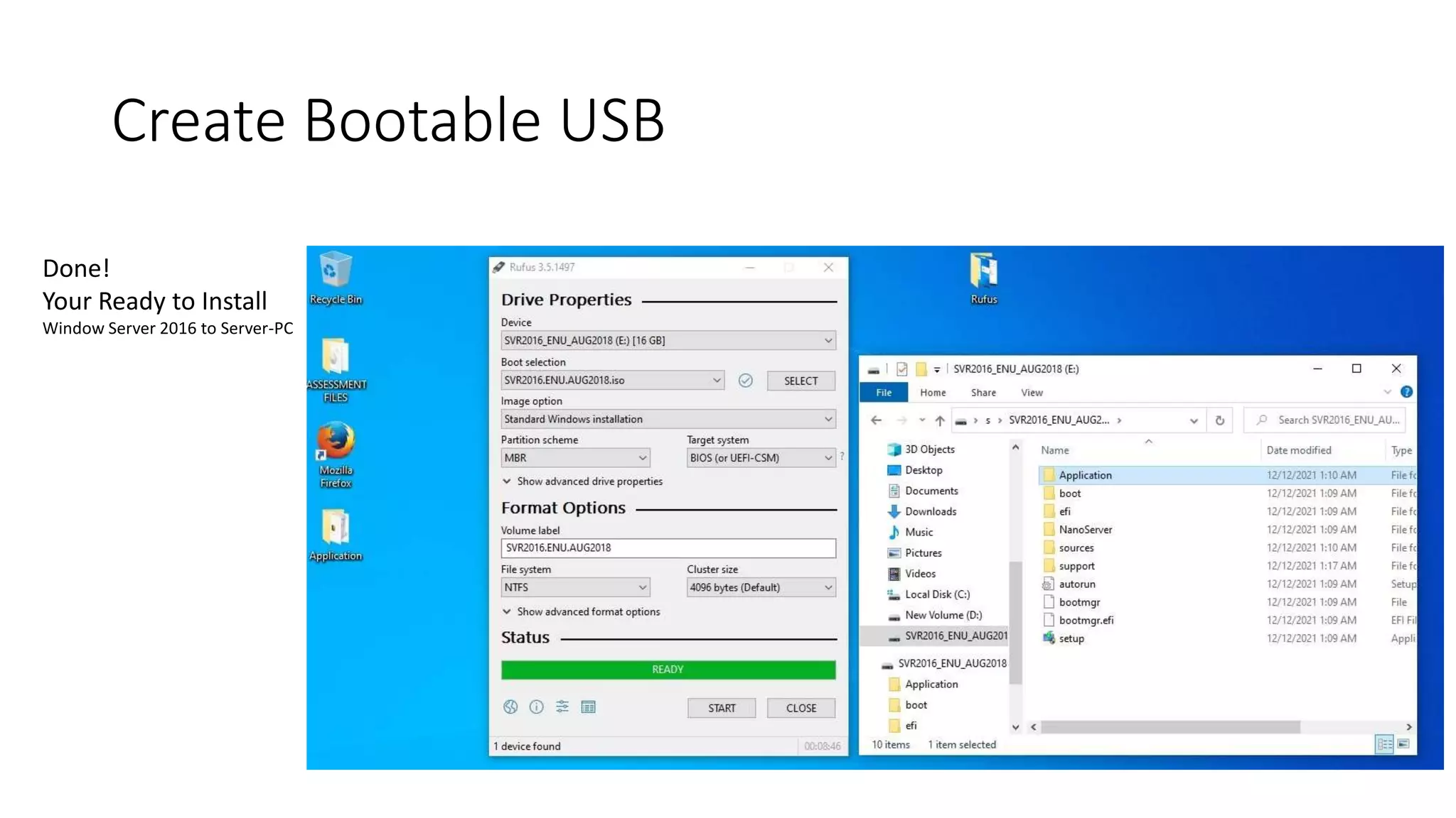 Create Bootable USB
Done!
Your Ready to Install
Window Server 2016 to Server-PC
 