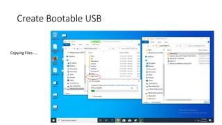 Create Bootable USB
Copying Files…..
 