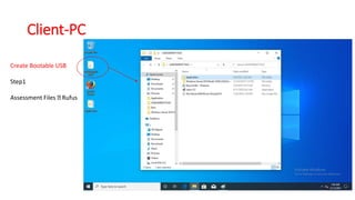 Client-PC
Create Bootable USB
Step1
Assessment Files Rufus
 