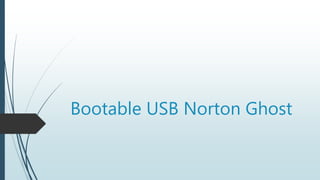 Bootable USB Norton Ghost
 