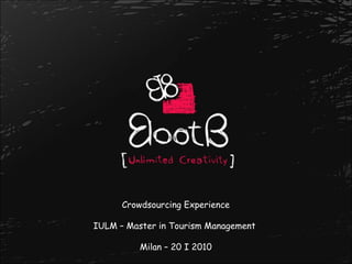 Crowdsourcing Experience IULM – Master in Tourism Management  Milan – 20 I 2010 