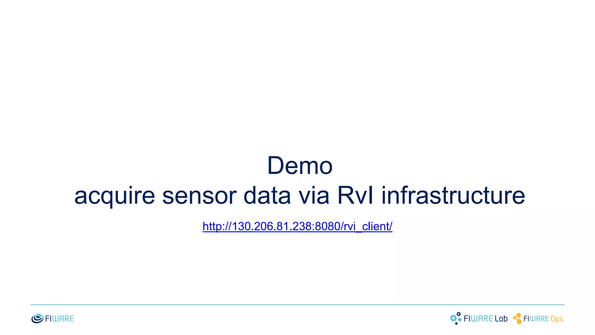 Demo
acquire sensor data via RvI infrastructure
http://130.206.81.238:8080/rvi_client/
 