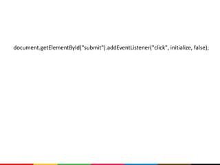 document.getElementById("submit").addEventListener("click", initialize, false);
 