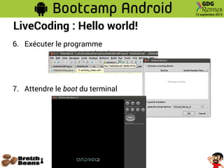LiveCoding : Hello world!
6. Exécuter le programme
7. Attendre le boot du terminal
 