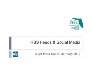 RSS Feeds & Social Media Birgit Pauli-Haack, January 2012 