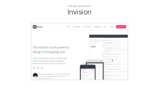 Prototyping Mediums
Invision
 