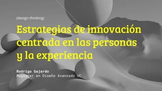 (design thinking) Estrategias de innovación centrada en las personas y la experiencia