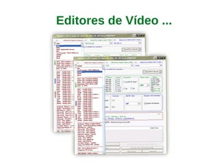 Editores de Vídeo ...
 