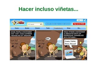 Hacer incluso viñetas...
 