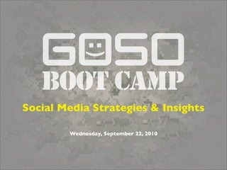 Social Media Strategies & Insights

        Wednesday, September 22, 2010
 