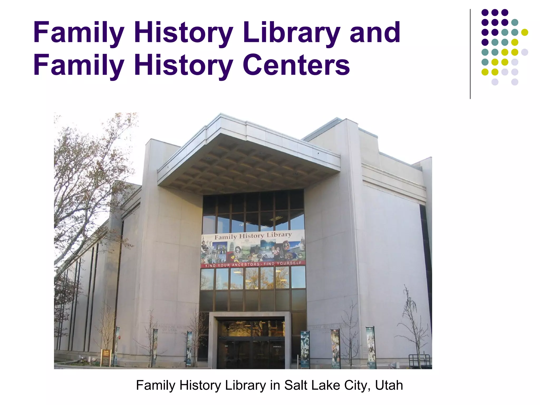 Family History Library and Family History Centers Family History Library in Salt Lake City, Utah 