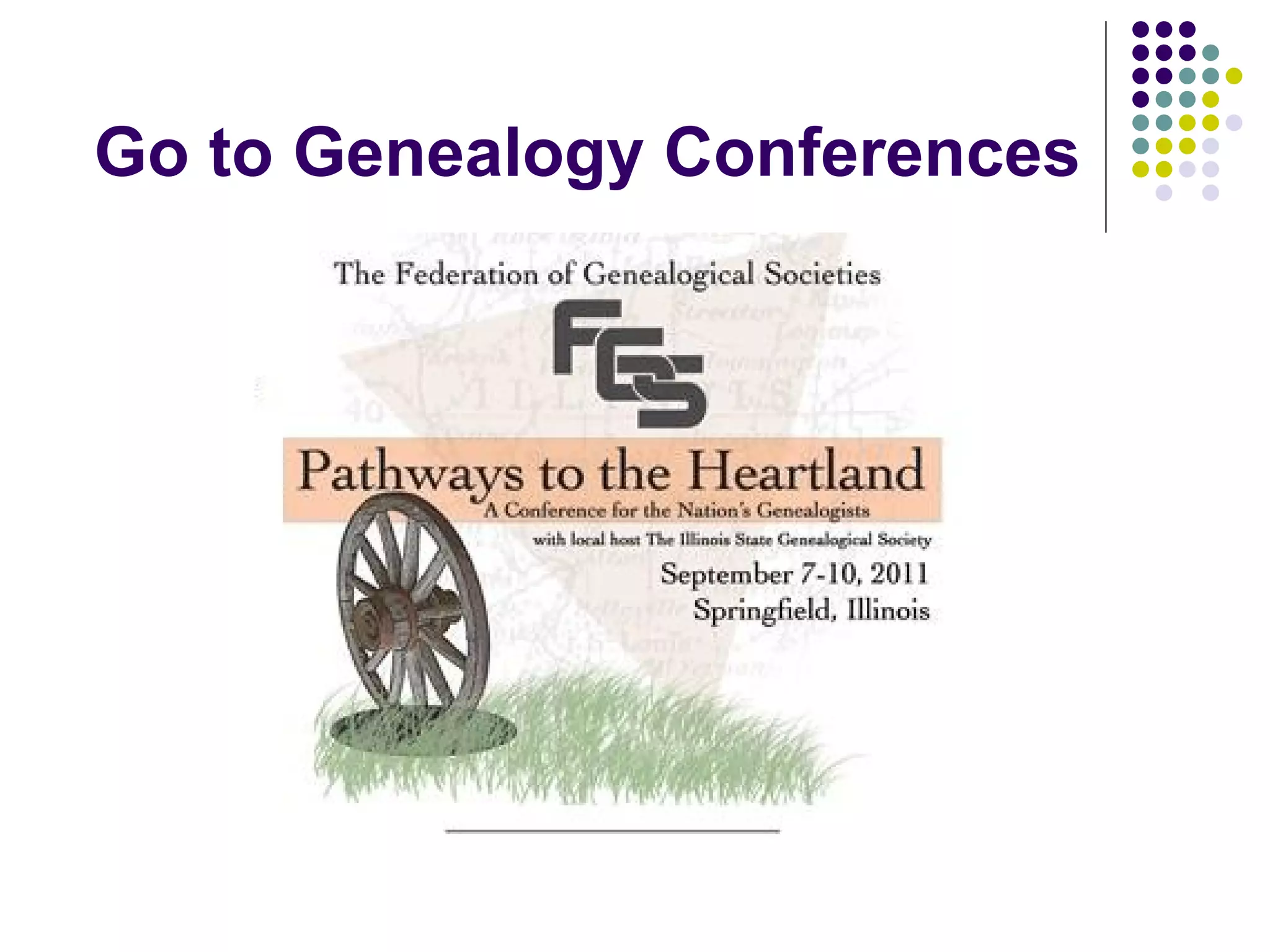 Go to Genealogy Conferences 