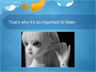 That’s why it’s so important to listen true twitter tales from @Adbroad