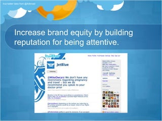 Increase brand equity by building reputation for being attentive.true twitter tales from @Adbroad