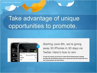 Take advantage of unique opportunities to promote.true twitter tales from @Adbroad