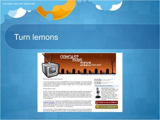 Turn lemonstrue twitter tales from @Adbroad