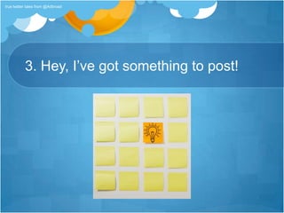 3. Hey, I’ve got something to post! true twitter tales from @Adbroad