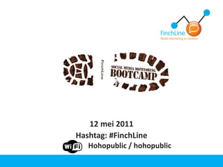 12 mei 2011
Hashtag: #FinchLine
   Hohopublic / hohopublic
 