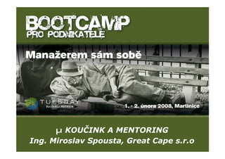 µ Název prezentace
      µ KOUČINK prezentace
         µ Název A MENTORING
Ing. Miroslav přednášející
              Spousta, Great Cape s.r.o
               přednášející
 