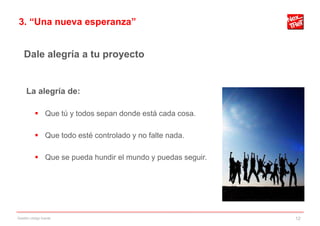 3. “Una nueva esperanza”


    Dale alegría a tu proyecto


     La alegría de:

            Que tú y todos sepan donde está cada cosa.

            Que todo esté controlado y no falte nada.

            Que se pueda hundir el mundo y puedas seguir.




Gestión código fuente                                        12
 