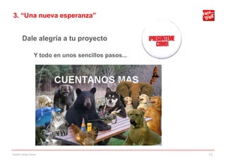 3. “Una nueva esperanza”


        Dale alegría a tu proyecto

                   Y todo en unos sencillos pasos...




Gestión código fuente                                  13
 