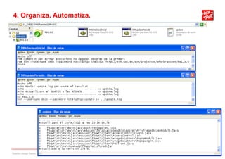 4. Organiza. Automatiza.




Gestión código fuente      18
 