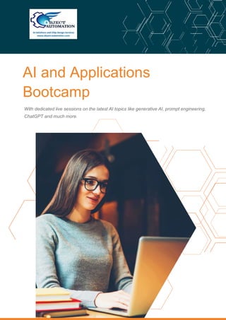 AI and Applications
Bootcamp
With dedicated live sessions on the latest AI topics like generative AI, prompt engineering,
ChatGPT and much more.
 