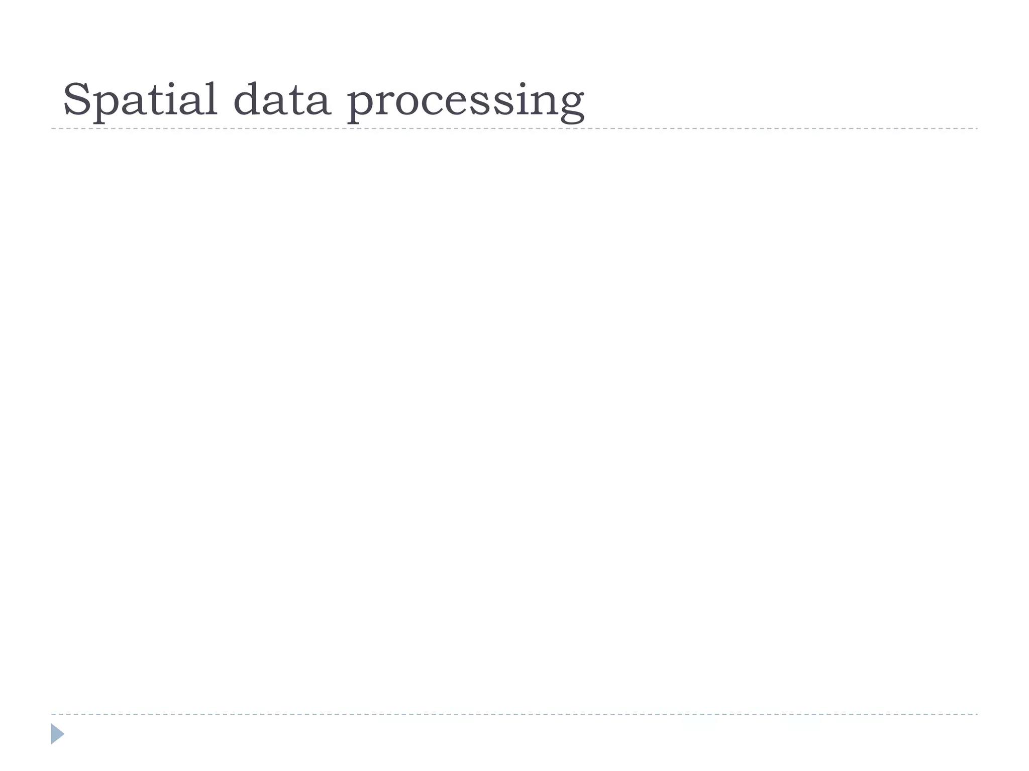 Spatial data processing
 