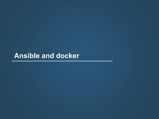 Ansible and docker
 