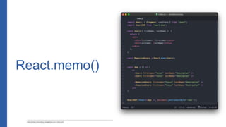 React.memo()
 