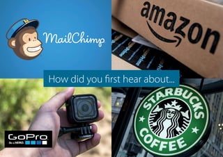 How did you first hear about...
 